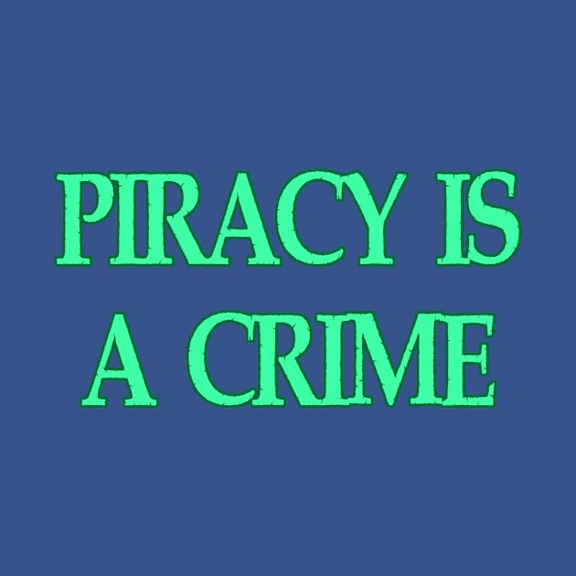 PIRACY IS A CRIME in seafoam teal green blue by MacSquiddles