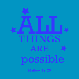 Christian bible verse text - all things are possible - blue T-Shirt