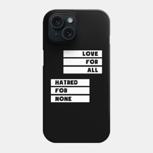 Love For All Hatred For None Phone Case