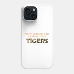 Never underestimate a girl who loves tigers - wildlife oil painting word art Phone Case
