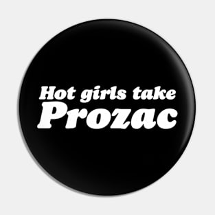 Hot Girls Take Prozac Pin