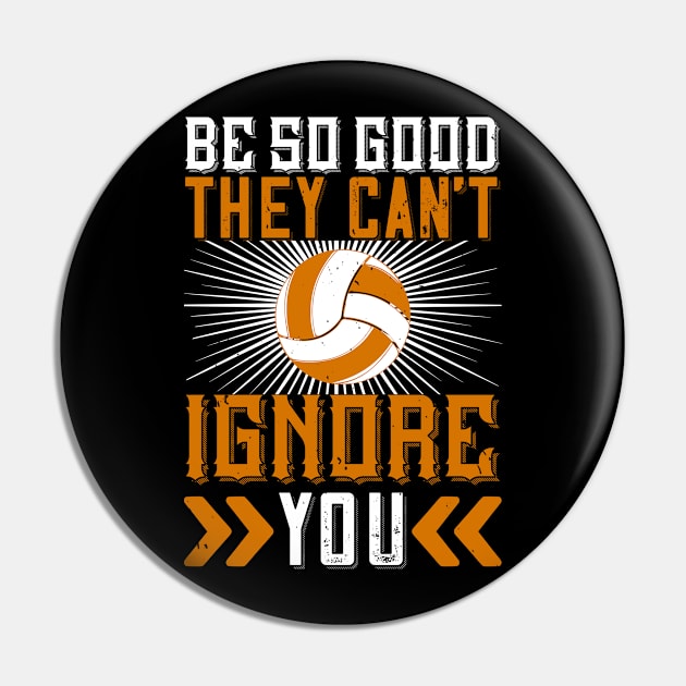 Be So Good They Can't Ignore You Pin by HelloShirt Design