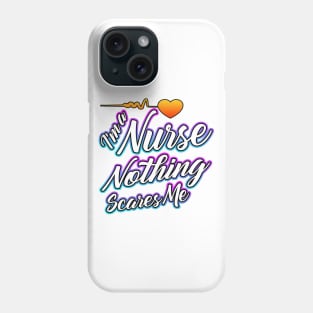 I'm a Nurse Nothing Scares Me White Phone Case