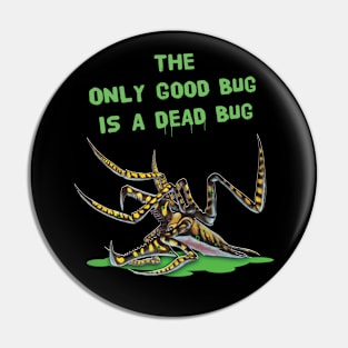 Starship Troopers (1997): The Only Good Bug Is A Dead Bug Pin