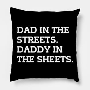 Dad In The Streets Daddy In The Sheets Pillow