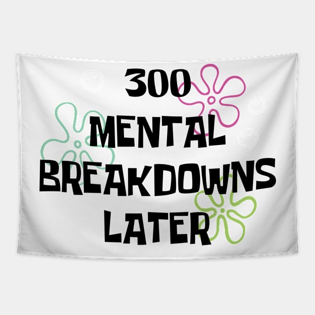 300 Mental breakdowns later quote Tapestry by ahstud 