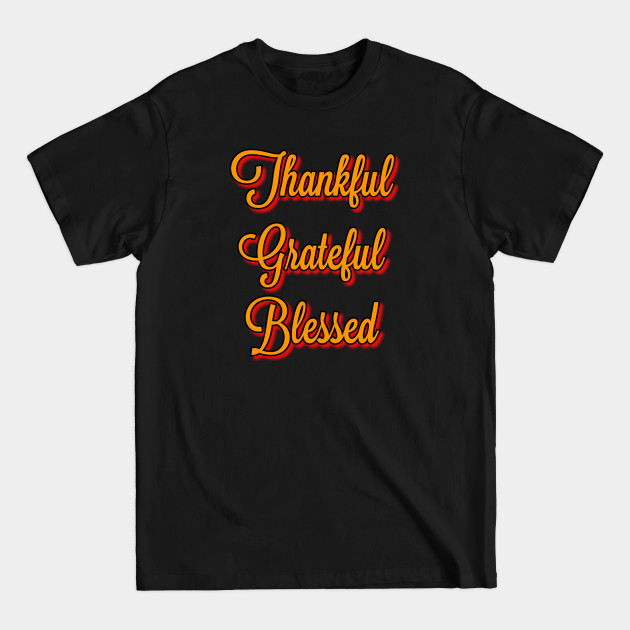 Disover Thankful grateful blessed Winter/Fall Gift Thanksgiving day - Thankful Grateful Blessed - T-Shirt