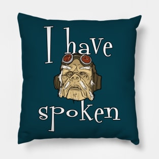 I have spoken - trendy text Pillow