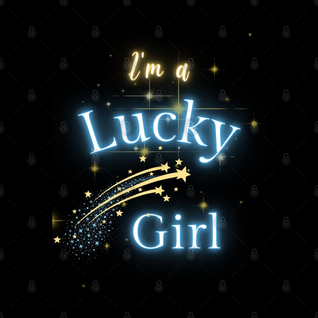 I'm A Lucky Girl #5 by Mazzlo Shop