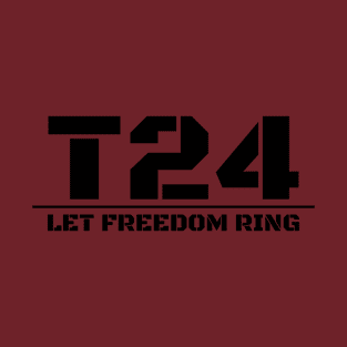 T24 - Let Freedom Ring (B) T-Shirt