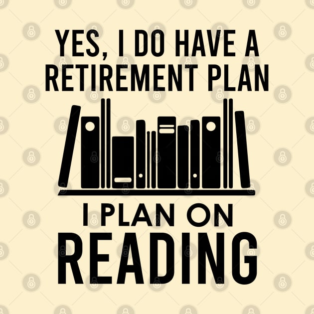 Yes I Do Have A Retirement Plan Reading by kmcollectible