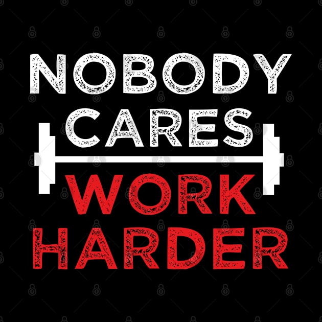 nobody cares work harder by madani04