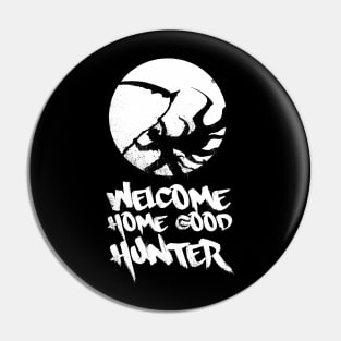 Welcome Home Good Hunter Pin