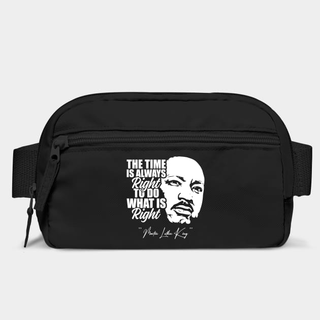 The Time Is Always Right To Do What Is Right Black History Month Martin Luther King Day by Tshirtiz