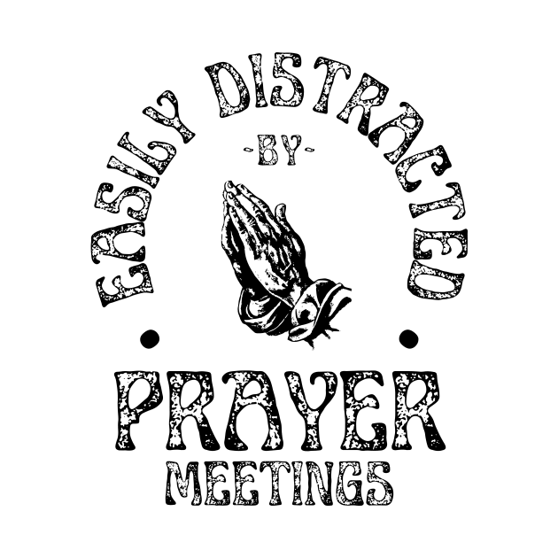 Easily Distracted By Prayer Meetings Christian by McLeod Studios