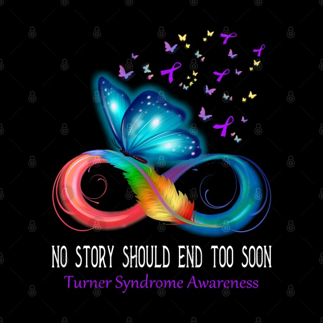 No Story Should End Too Soon Turner Syndrome Awareness Support Turner Syndrome Warrior Gifts by ThePassion99