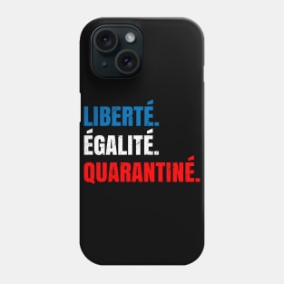 Liberte Egalite Quarantine Phone Case