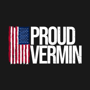 proud vermin - funny political T-Shirt