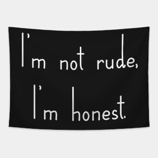 I'm not Rude, I'm honest Tapestry