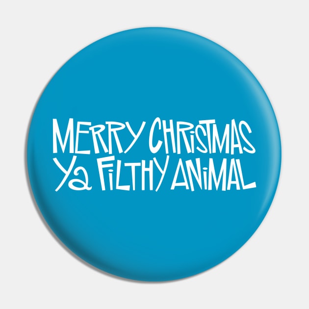 Merry Christmas, Ya Filthy Animal Pin by westinchurch