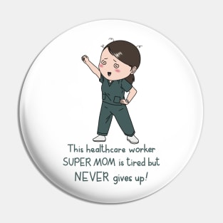 Healthcare worker super mom Pin