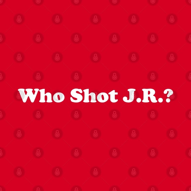 Who Shot J.R.? by darklordpug