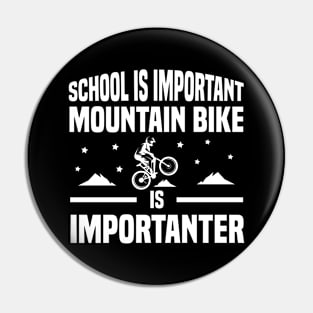 School is important mountain bike is importanter Pin