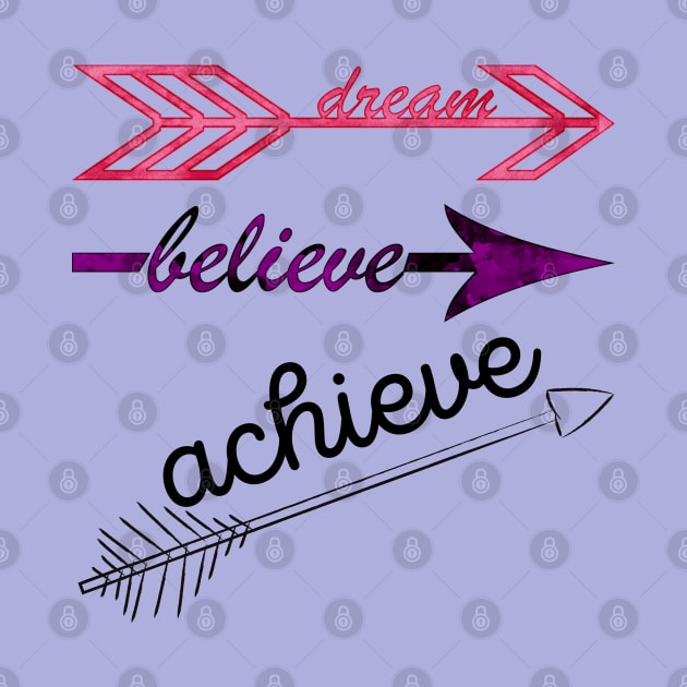 Dream, believe, achieve by masksutopia