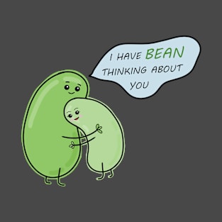 I have bean thinking about you T-Shirt