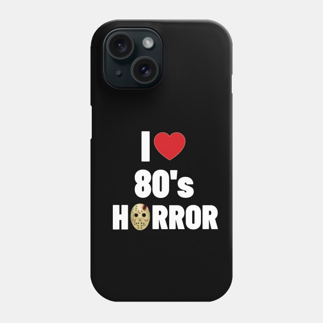 I Love 80's Horror Phone Case by Ghost Of A Chance 