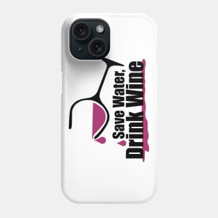 Save Water, Drink Wine Phone Case