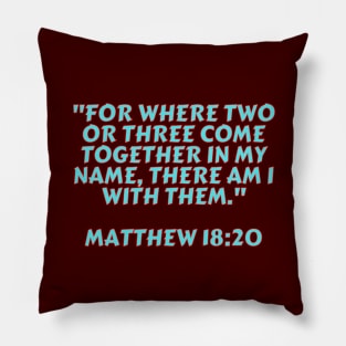 Bible Verse Matthew 18:20 Pillow