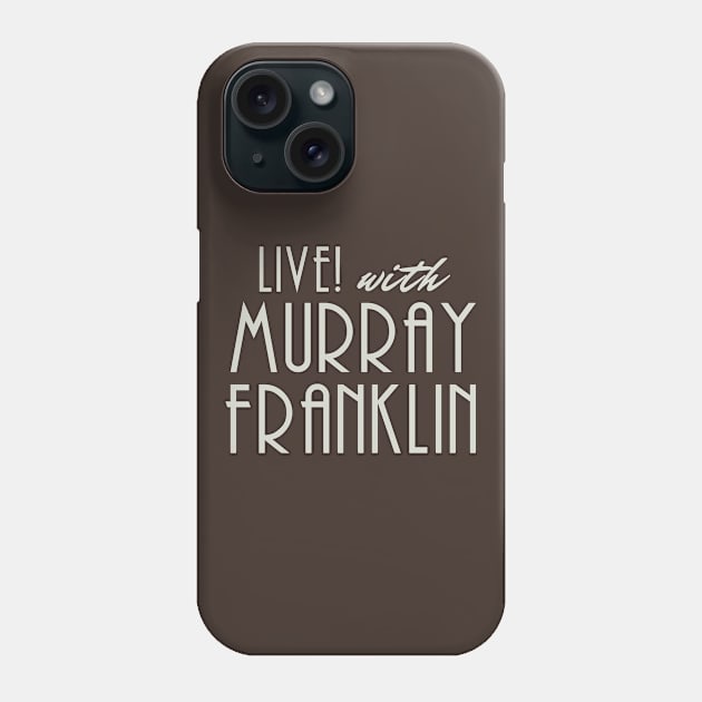 LIVE WITH MURRAY FRANKLIN (joker) Phone Case by LuksTEES