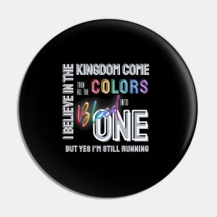 I Believe In The Kingdom Come Pin