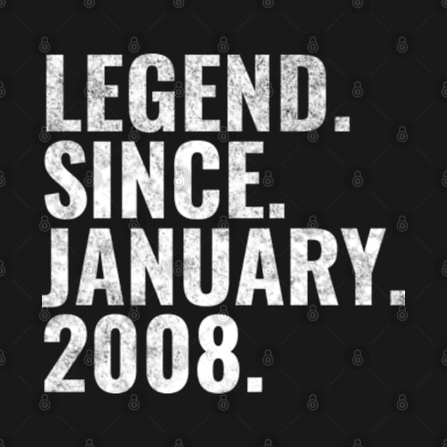 Legend since January 2008 Birthday Shirt Happy Birthday Shirts by TeeLogic