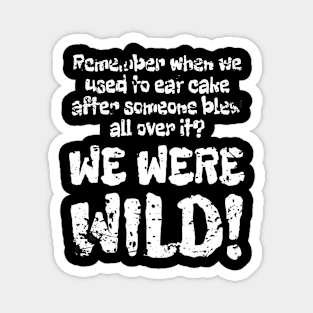 We Were Wild! Splat Distress Magnet