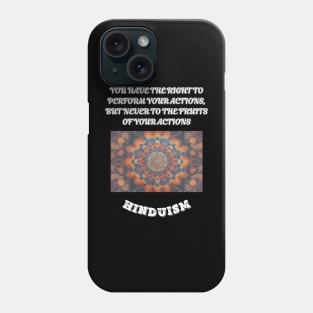 Hinduism Sayings, You Have the Right to Perform Your Actions but to Never the Fruits of your Actions Phone Case