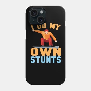 I Do My Own Stunts Awesome Novelty Snowboarding Gift Phone Case