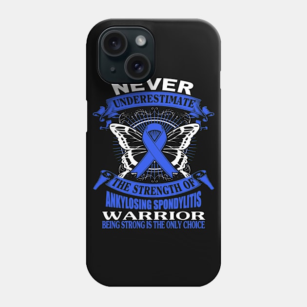 Never Underestimate The Strength Of Ankylosing Spondylitis Phone Case by KHANH HUYEN