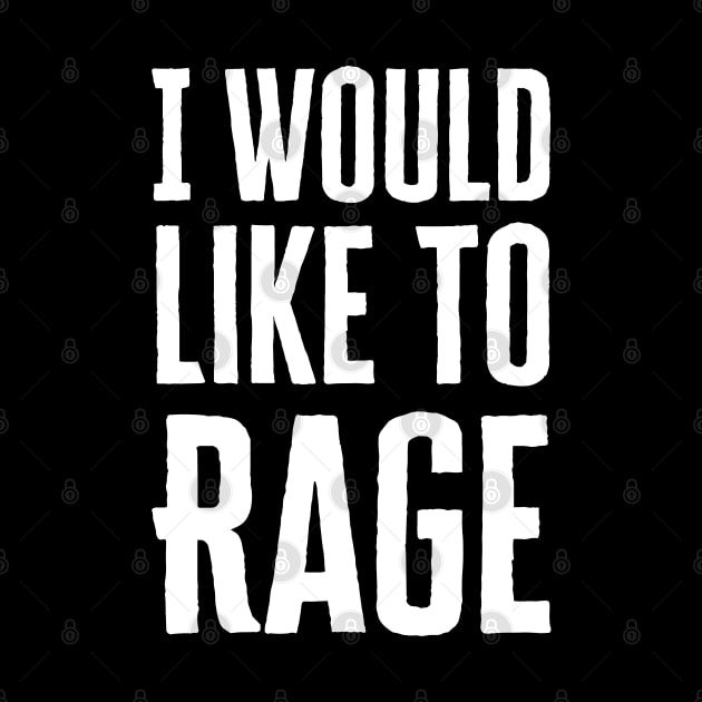 I Would Like To Rage by HobbyAndArt