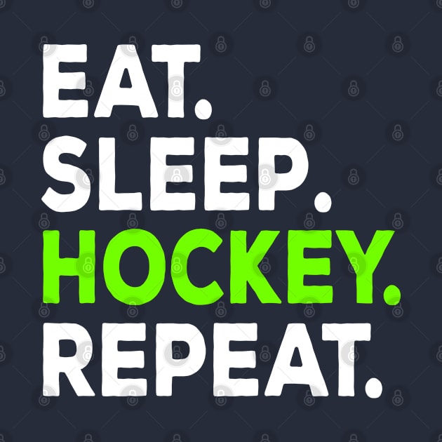 Eat Sleep Hockey Repeat - Hockey Lovers Funny Merch by Sonyi