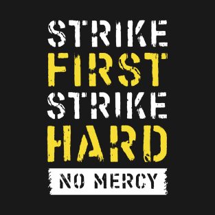 Strike First, Strike Hard, No Mercy T-Shirt