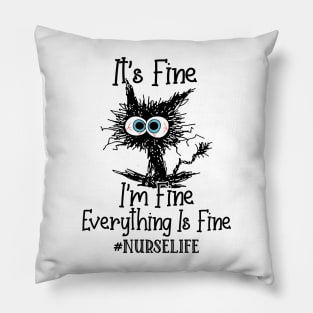 It's Fine I'm Fine Everything Is Fine Nurse Life Funny Black Cat Shirt Pillow