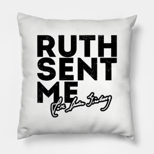 Ruth Sent Me ruth sent me trends Pillow