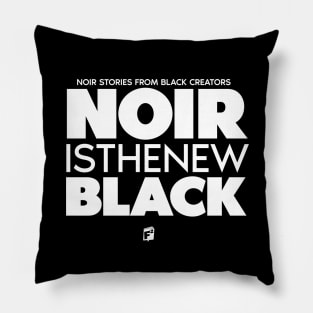 NOIR IS THE NEW BLACK 2 Pillow