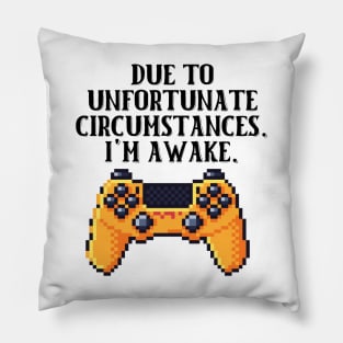 Due To Unfortunate Circumstances Gaming Pillow