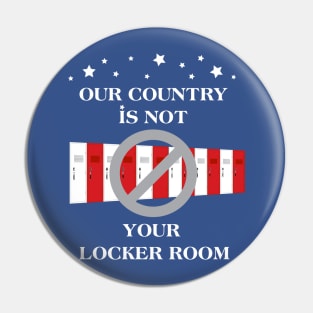 our country is not your locker room Pin