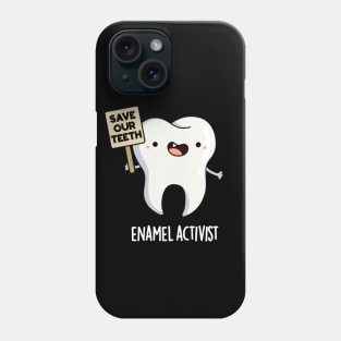 Enamel Activist Cute Dental Tooth Pun Phone Case