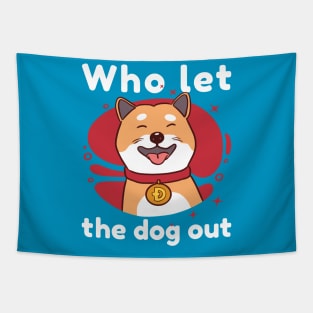 Who let the Dog Out Dogecoin Meme Crypto Merch Tapestry