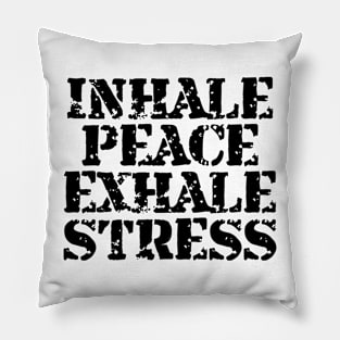 Inhale Peace Exhale Stress Pillow